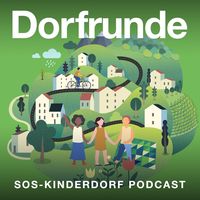 Dorfrunde - Der Podcast von SOS-Kinderdorf