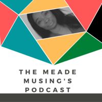 The meademusing’s Podcast