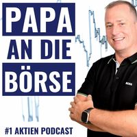 PAPA AN DIE BÖRSE - #1 Aktien Podcast