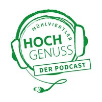 Der Mühlviertler Hoch.Genuss Podcast