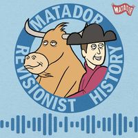 The Matador Revisionist History Podcast