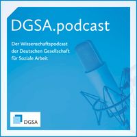 DGSA.podcast - Der Wissenschaftspodcast der Deutschen Gesellschaft für Soziale Arbeit
