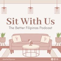 Sit With Us: The Better Filipinas Podcast