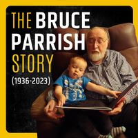 The Bruce Parrish Story