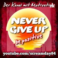 Never Give Up - Be positive By Stefan 