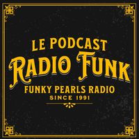Radio Funk | Le Podcast de Funky Pearls Radio