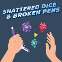 Shattered Dice And Broken Pens