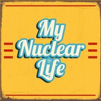 My Nuclear Life