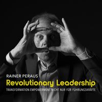 REVOLUTIONARY LEADERSHIP - Transformation-Empowerment not only 4 Leaders
