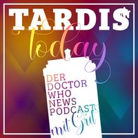 TARDIS today - Der Doctor Who News Podcast mit Grit