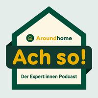 Achso! Der Aroundhome Expert:innen Podcast für Fragen rund ums Zuhause