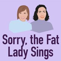 Sorry, the Fat Lady Sings - der Podcast für alle, die mit den Ohren sehen