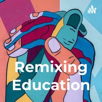 Remixing Education Podcast