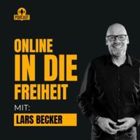 Online in die Freiheit - Dein Online Business Podcast mit Lars Becker