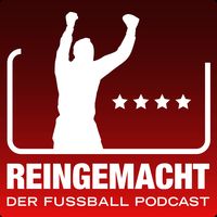 Reingemacht - Der Fussball Podcast
