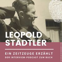 Leopold Städtler - Ein Zeitzeuge erzählt