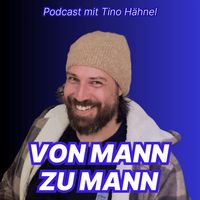 VON MANN ZU MANN - Podcast über das LEBEN eines MANNES