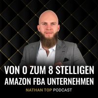 Nathan Top Podcast | Von 0 zum 8 - stelligen Amazon Fba Unternehmen