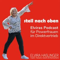 steil nach oben - Elviras Podcast für Powerfrauen im Direktvertrieb