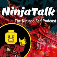 NinjaTalk: The Ninjago Fan Podcast