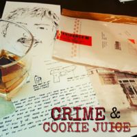 Crime & Cookie Juice 