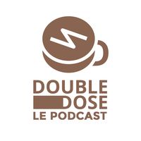 Double Dose - Le podcast de conversations avec des entrepreneurs passionnés