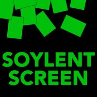 Soylent Screen