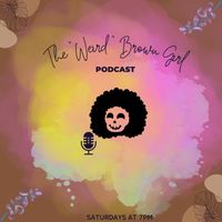 The “Weird” Brown Girl Podcast