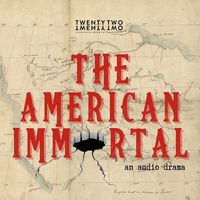 The American Immortal: an audiodrama