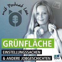 GRÜNFLÄCHE | Der Podcast über Einstellungssachen und andere Jobgeschichten