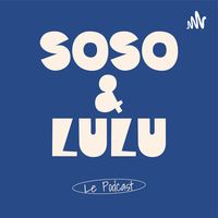 Soso et Lulu : le Podcast