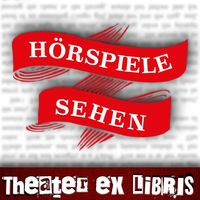 Hörspiele sehen – Der Theater ex libris Podcast