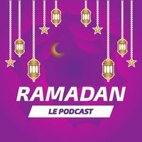 Ramadan, le podcast