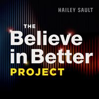 The Believe in Better Project