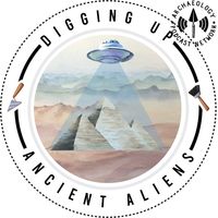 Digging Up Ancient Aliens