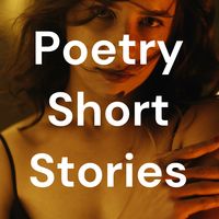 Poetry Short Stories