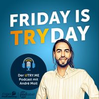 FRIDAY IS TRYDAY – Der UTRY.ME Podcast mit André Moll