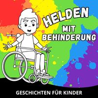 Helden mit Behinderung - Geschichten für Kinder