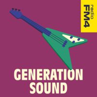 Generation Sound - der FM4 Musikpodcast