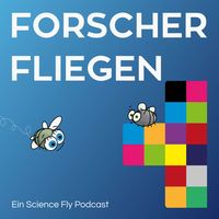 FORSCHER FLIEGEN – euer Podcast über Gesundheit und Gesellschaft