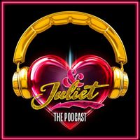& Juliet: The Podcast