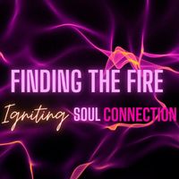 Finding The Fire Podcast