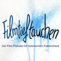 Filmtieftauchen - Der Film-Podcast mit historischem Faktencheck
