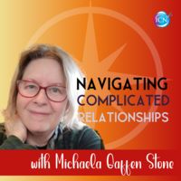 Navigating Complicated Relationships with Michaela Gaffen Stone