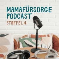 Mamafürsorge - Der Podcast für alle Seiten der Mutterschaft