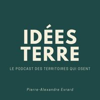 Idées Terre : le podcast des territoires qui osent !