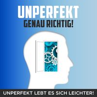 UNPERFEKT - GENAU RICHTIG!