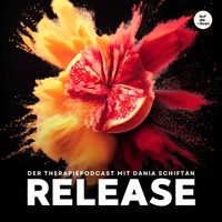 Release - Der Therapiepodcast mit Dania Schiftan