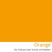Orange - Der Podcast über Schule und Medien