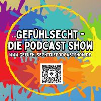 Gefühlsecht - Die Podcast Show